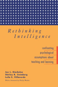 Title: Rethinking Intelligence: Confronting Psychological Assumptions About Teaching and Learning, Author: Joe L. Kincheloe