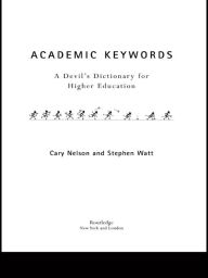 Title: Academic Keywords: A Devil's Dictionary for Higher Education, Author: Cary Nelson