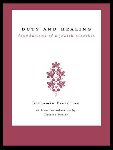 Duty and Healing: Foundations of a Jewish Bioethic