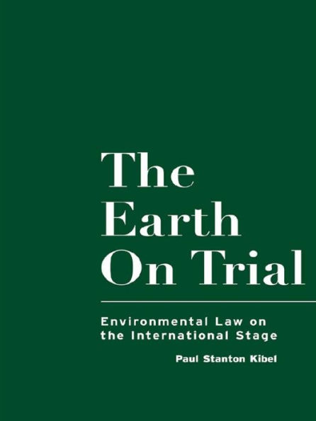 The Earth on Trial: Environmental Law on the International Stage