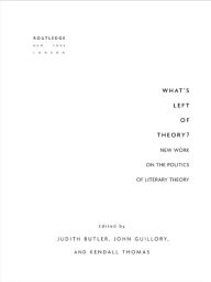 Title: What's Left of Theory?: New Work on the Politics of Literary Theory, Author: Judith Butler