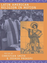 Title: Latin American Religion in Motion, Author: Christian Smith