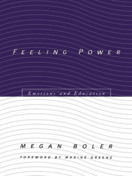 Title: Feeling Power: Emotions and Education, Author: Megan Boler
