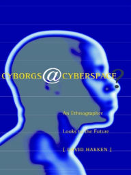 Title: Cyborgs@Cyberspace?: An Ethnographer Looks to the Future, Author: David Hakken