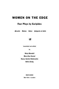 Title: Women on the Edge: Four Plays by Euripides, Author: Ruby Blondell