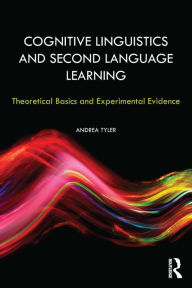 Title: Cognitive Linguistics and Second Language Learning: Theoretical Basics and Experimental Evidence, Author: Andrea Tyler