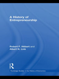 Title: A History of Entrepreneurship, Author: Robert F Hébert