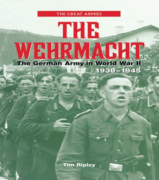 The Wehrmacht: The German Army in World War II, 1939-1945