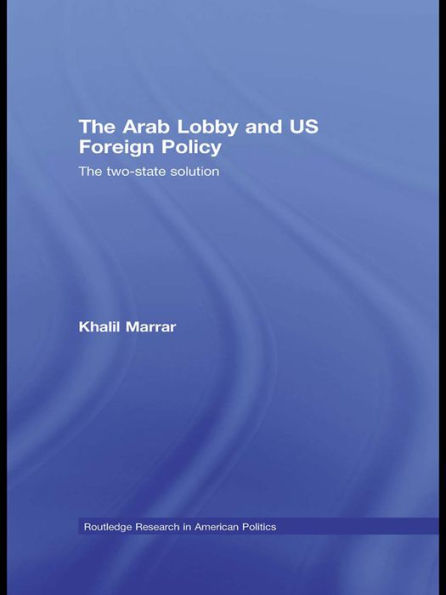 The Arab Lobby and US Foreign Policy: The Two-State Solution