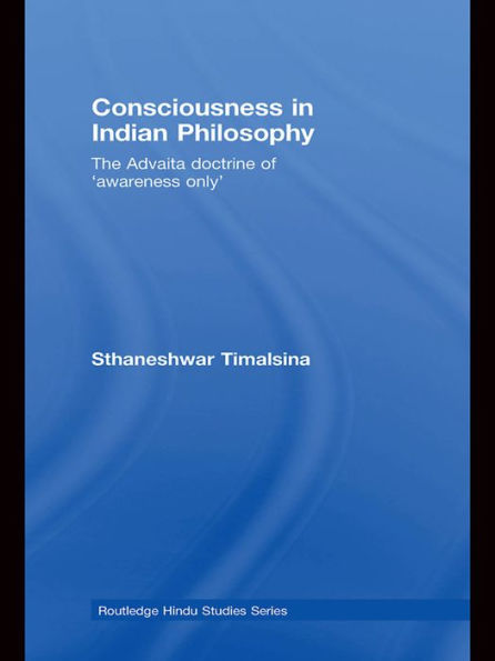 Consciousness in Indian Philosophy: The Advaita Doctrine of 'Awareness Only'