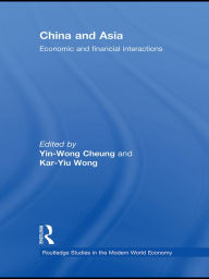 Title: China and Asia: Economic and Financial Interactions, Author: Yin-Wong Cheung