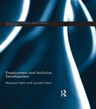 Title: Employment and Inclusive Development, Author: Rizwanul Islam