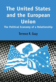 Title: The United States and the European Union: The Political Economy of A Relationship, Author: Terrence R. Guay