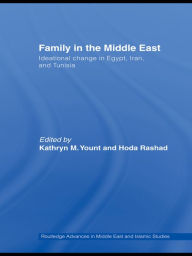 Title: Family in the Middle East: Ideational change in Egypt, Iran and Tunisia, Author: Kathryn M. Yount