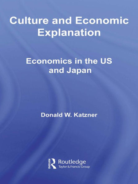 Culture and Economic Explanation: Economics in the US and Japan