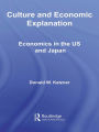 Culture and Economic Explanation: Economics in the US and Japan