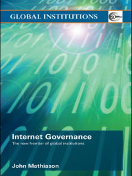 Title: Internet Governance: The New Frontier of Global Institutions, Author: John Mathiason