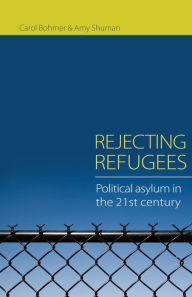 Title: Rejecting Refugees: Political Asylum in the 21st Century, Author: Carol Bohmer
