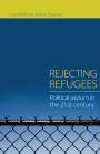 Rejecting Refugees: Political Asylum in the 21st Century