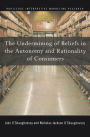 The Undermining of Beliefs in the Autonomy and Rationality of Consumers