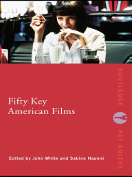 Title: Fifty Key American Films, Author: John White