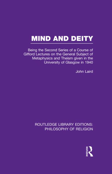 Mind and Deity: Being the Second Series of a Course of Gifford Lectures on the General Subject of Metaphysics and Theism given in the University of Glasgow in 1940