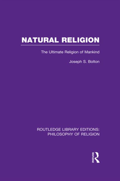 Natural Religion: The Ultimate Religion of Mankind