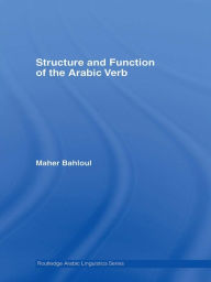 Title: Structure and Function of the Arabic Verb, Author: Maher Bahloul