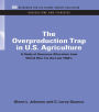 The Overproduction Trap in U.S. Agriculture: A Study of Resource Allocation from World War I to the Late 1960's