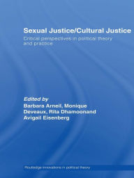 Title: Sexual Justice / Cultural Justice: Critical Perspectives in Political Theory and Practice, Author: Barbara Arneil