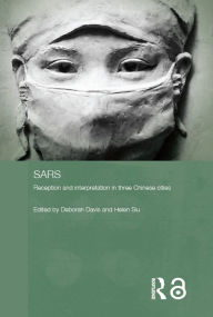 Title: Sars: Reception and Interpretation in Three Chinese Cities, Author: Deborah Davis