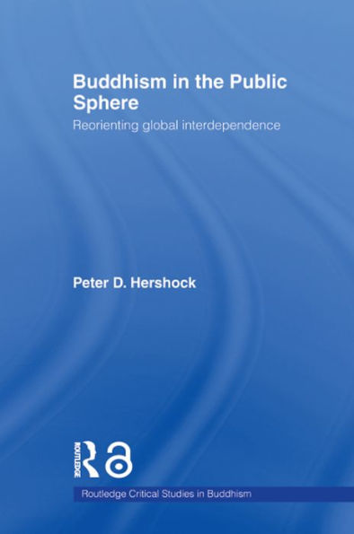 Buddhism in the Public Sphere: Reorienting Global Interdependence