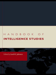 Title: Handbook of Intelligence Studies, Author: Loch K. Johnson