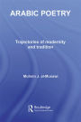 Arabic Poetry: Trajectories of Modernity and Tradition