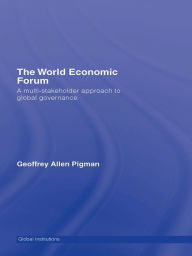 Title: The World Economic Forum: A Multi-Stakeholder Approach to Global Governance, Author: Geoffrey Allen Pigman