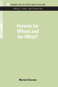 Title: Forests for Whom and for What?, Author: Marion Clawson