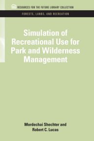 Title: Simulation of Recreational Use for Park and Wilderness Management, Author: Mordechai Schechter