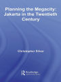 Planning the Megacity: Jakarta in the Twentieth Century