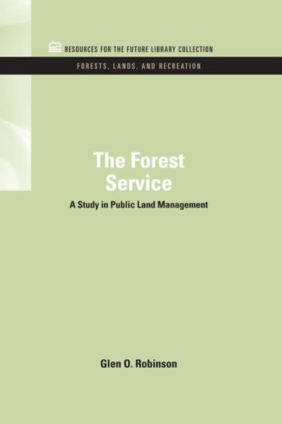 The Forest Service: A Study in Public Land Management