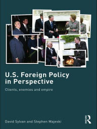 Title: U.S. Foreign Policy in Perspective: Clients, enemies and empire, Author: David Sylvan