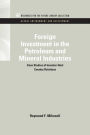 Foreign Investment in the Petroleum and Mineral Industries: Case Studies of Investor-Host Country Relations