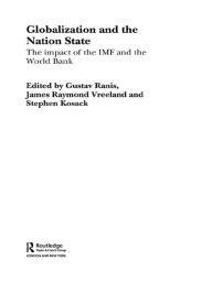 Title: Globalization and the Nation State: The Impact of the IMF and the World Bank, Author: Stephen Kosack