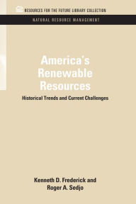 Title: America's Renewable Resources: Historical Trends and Current Challenges, Author: Kenneth D. Frederick