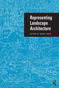 Title: Representing Landscape Architecture, Author: Marc Treib
