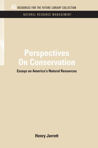 Perspectives On Conservation: Essays on America's Natural Resources