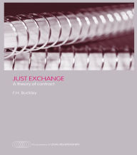 Title: Just Exchange: A Theory of Contract, Author: Francis H. Buckley