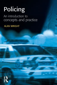 Title: Policing: An introduction to concepts and practice, Author: Alan Wright