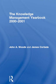 Title: The Knowledge Management Yearbook 2000-2001, Author: John A. Woods
