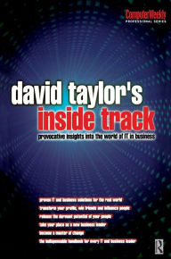 Title: David Taylor's Inside Track: Provocative Insights into the World of IT in Business, Author: David Taylor