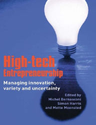 Title: High-Tech Entrepreneurship: Managing Innovation, Variety and Uncertainty, Author: Michel Bernasconi